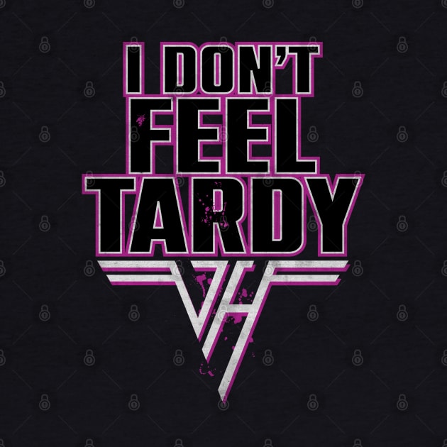 I don't Feel Tardy Quote by CTShirts